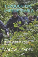THROUGH THE IMPENETRABLE: Hiking Uganda’s Bwindi Forest B0GFF8SKGZ Book Cover