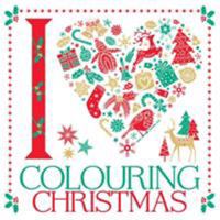 I Heart Colouring Christmas (Colouring Books) 1780554540 Book Cover
