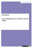 Das Erdmagnetfeld. Sein Verhalten und die Folgen 3656537186 Book Cover