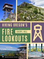 Hiking Oregon’s Fire Lookouts 1680517082 Book Cover
