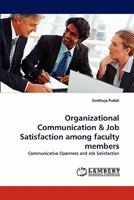 Organizational Communication & Job Satisfaction among faculty members: Communicative Openness and Job Satisfaction 3843391955 Book Cover