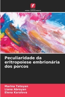 Peculiaridade da eritropoiese embrionária dos porcos (Portuguese Edition) 6207921852 Book Cover
