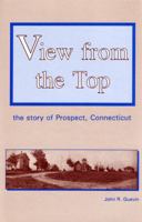 View from the Top : The Story of Prospect, Connecticut 0963724037 Book Cover