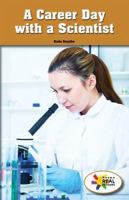 A Career Day With a Scientist 1499497997 Book Cover