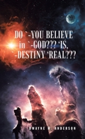 Do `-You Believe in `-God??? 'Is, `-Destiny 'Real??? 1663236496 Book Cover