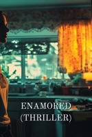 Enamored (Thriller) B0DRPRCKHG Book Cover