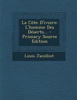 La C�te d'Ivoire: L'Homme Des D�serts... 0274951398 Book Cover