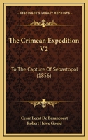 The Crimean Expedition V2: To The Capture Of Sebastopol 1437334415 Book Cover