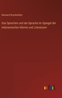 Das Sprechen und die Sprache im Spiegel der indonesischen Idiome und Literaturen 3368447092 Book Cover