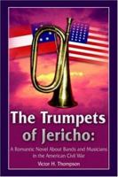 The Trumpets of Jericho: A Romantic Novel About Bands and Musicians in the American Civil War 1418491128 Book Cover