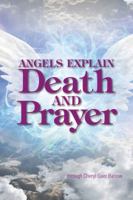 Angels Explain Death and Prayer 1622330080 Book Cover