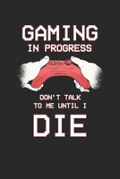 Gaming in progress Don't talk to me until i die: Recipe Paper (6x9 Inches) with 120 Pages 1670839125 Book Cover