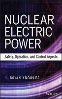 Nuclear Power and Safety: Electric Power Generation and Control 1118551702 Book Cover