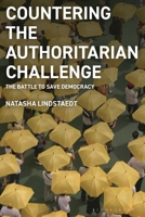 Countering the Authoritarian Challenge: The Battle to Save Democracy 1350592226 Book Cover