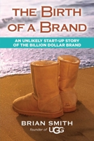 The Birth of a Brand 1582705380 Book Cover