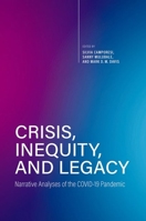Crisis, Inequity, and Legacy: Narrative Analyses of the COVID-19 Pandemic 019777895X Book Cover
