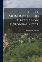 Leben, Meinungen und Thaten von Hieronimus Jobs. 1017265135 Book Cover