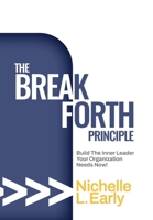 The BreakForth Principle: Build The Inner Leader Your Organization Needs Now! B0GWQ9TNSZ Book Cover