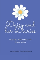 Daisy and her Diaries: We're moving to Chicago B08PJK8MFC Book Cover