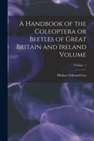 A Handbook of the Coleoptera or Beetles of Great Britain and Ireland Volume; Volume 1 B0BMXNR2D2 Book Cover