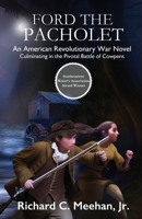 Ford the Pacholet: An American Revolutionary War Novel Culminating in the Pivotal Battle of Cowpens 173729754X Book Cover