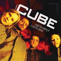 Cube: Inside the Making of a Cult Film Classic 1629332917 Book Cover