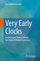 Very Early Clocks: On Molecular 'Timers' Behind the Origin of Human Experience 3031896025 Book Cover