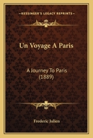 Un Voyage A Paris: A Journey To Paris (1889) 1160265542 Book Cover