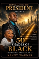 Prince Ali and the President volume 8: 50 Shades of Black (Journey to a first-class Male) B0H5QLQM5M Book Cover