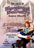 The Tales of Macaroni McDuffy Super Sleuth - Saving Snowy the Dog 0692238336 Book Cover