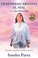 Desenmascardo al mal: La eleccion B0BW35YFYP Book Cover