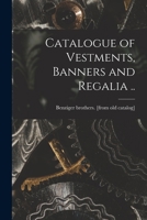 Catalogue of Vestments Banners and Regalia 1016510306 Book Cover