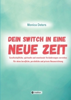 Dein Switch in Eine Neue Zeit: Gesellschaftliche, spirituelle und emotionale Veränderungen verstehen (German Edition) 3384589122 Book Cover
