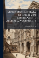 Storia Documentata Di Carlo V in Correlazione All'Italia, Volumes 3-4 1147951470 Book Cover
