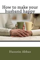How to make your husband happy 1516883438 Book Cover
