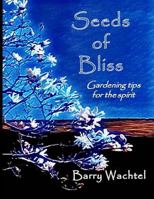 Seeds of Bliss: Gardening Tips for the Spirit 1976085284 Book Cover