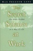 Secret Science at Work: The Huna Method as a Way of Life 0875160468 Book Cover