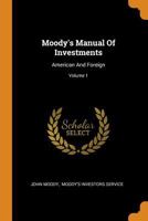 Moody's Manual of Investments: American and Foreign; Volume 1 035361081X Book Cover