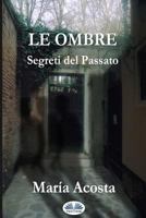 Le Ombre: Segreti Del Passato 8893980657 Book Cover