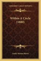 Within A Circle (1880) 1437365841 Book Cover