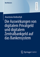 Die Auswirkungen von digitalem Privatgeld und digitalem Zentralbankgeld auf das Bankensystem (BestMasters) (German Edition) 365847470X Book Cover