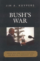 Bush's War: Media Bias and Justifications for War in a Terrorist Age (Communication, Media, and Politics) 074253653X Book Cover