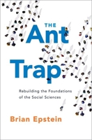 The Ant Trap: Rebuilding the Foundations of the Social Sciences (Oxford Studies in the Philosophy of Science) 019087175X Book Cover