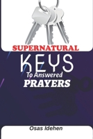 Supernatural Keys To Answered Prayers B08JL2V1BF Book Cover