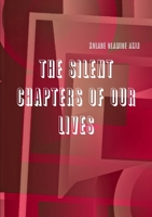THE SILENT CHAPTERS OF OUR LIVES 0244135223 Book Cover