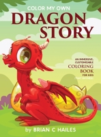 Color My Own Dragon Story: An Immersive, Customizable Coloring Book for Kids (That Rhymes!) 1951374258 Book Cover