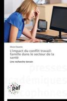 L'Impact Du Conflit Travail-Famille Dans Le Secteur de La Santa(c) 3841629636 Book Cover