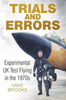 Trials and Errors: Experimental UK Test Flying in the 1970s 0750961600 Book Cover