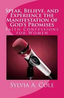 Speak, Believe, and Experience the Manifestation of God's Promises: Faith Confessions for Singles 1984046918 Book Cover