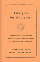 Liturgies for Wholeness 0593442822 Book Cover